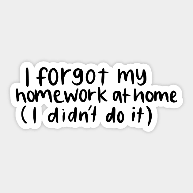 I Forgot My Homework White Lie Party Design Sticker by Slletterings